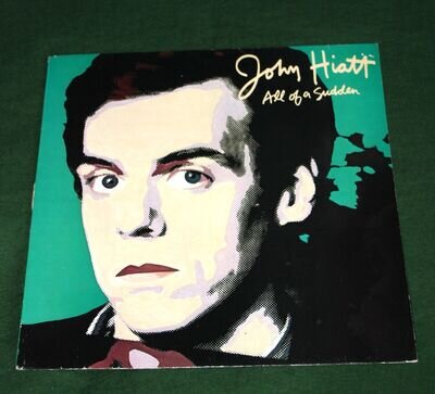 JOHN HIATT - ALL OF A SUDDEN. (UK, 1982, GEFFEN, GEF 85580)