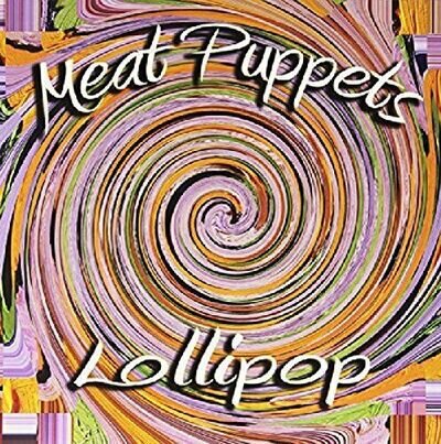 LOLLIPOP - MEAT PUPPETS