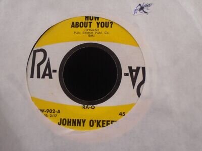 JOHNNY O`KEEFE " HOW ABOUT YOU ? " USA RA-RA 7" 45 EX+ COND.