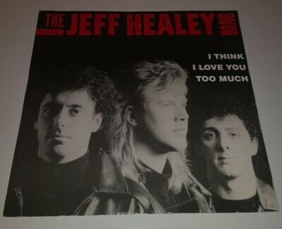 The Jeff Healey Band, I Think I Love You Too Much, Pre Owned 12" Vinyl Single