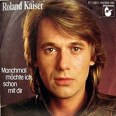 Roland Kaiser | 7" | Manchmal möchte ich schon mit dir (1982) ...