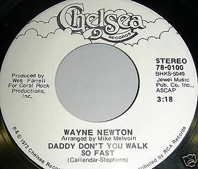 WAYNE NEWTON Daddy Don't You Walk So Fast White Label Chelsea 45 MINT