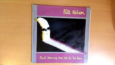 Bill Nelson – Quit Dreaming and Get On The Beam 6359055 1981 - Vinyl LP