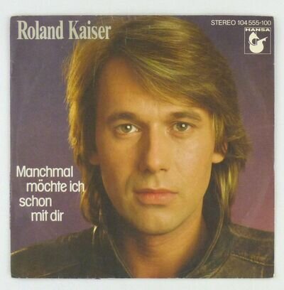 7 " Single Vinyl - Roland Kaiser – Manchmal Would I Already With Friends -