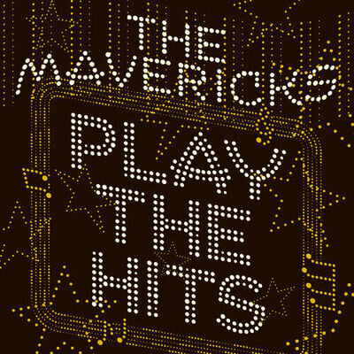 The Mavericks : Play the Hits VINYL 12" Album (2019) ***NEW*** Amazing Value