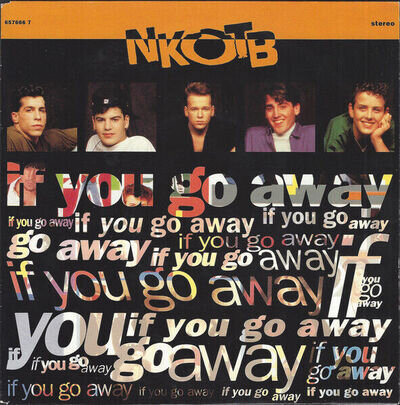 NEW KIDS ON THE BLOCK - IF YOU GO AWAY - 6576667 UK 7 INCH VINYL 1991