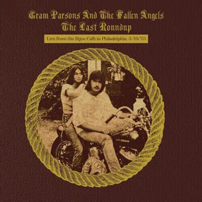 Gram Parsons - The Last Roundup - Live From The Bijou Cafe In Philadelphia 3/16/