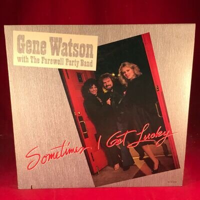 GENE WATSON & HIS FAREWELL PARTY BAND Sometimes I Get Lucky 1983 USA Vinyl LP