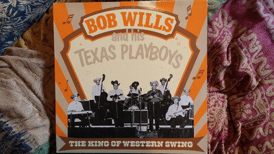 Bob Wills and his Texas Playboys,"The King of Western Swing" vinyl LP