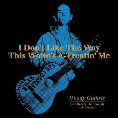 Woody Guthrie/Ryan Harvey/Jeff Tweedy I Don't Like the Way This World's (Vinyl)