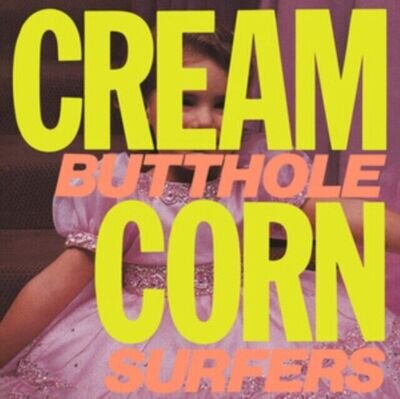 BUTTHOLE SURFERS - CREAM CORN FROM THE SOCKET OF DAVIS EP - Preorder - - N123z