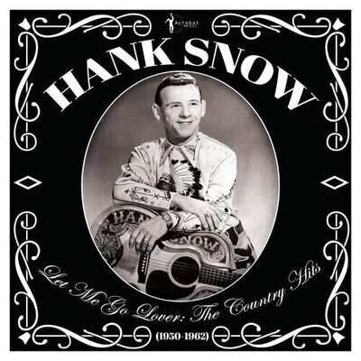 Hank Snow : Let Me Go Lover: The Country Hits: 1950-62 VINYL 12" Album (2022)