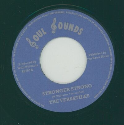 " STRONGER STRONG." the versatiles. SOUL SOUNDS 7in.