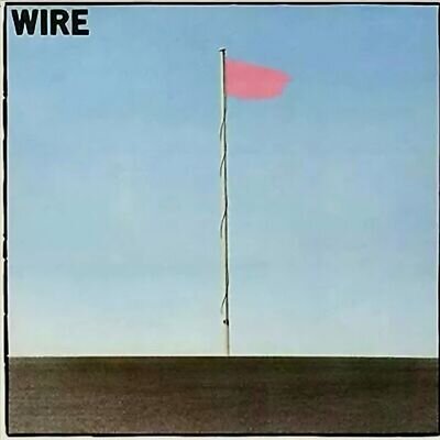 Wire: Pink Flag. Vinyl Edition.