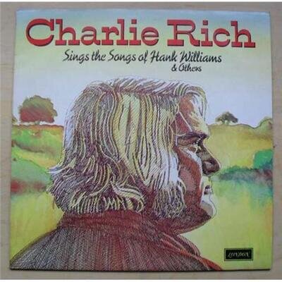 CHARLIE RICH SINGS THE SONGS OF HANK WILLIAMS AND OTHERS LP 1974 UK