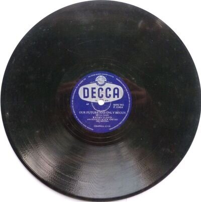 Kathy Lloyd Our Future Has Only Just Begun 78 Decca F10464 VG 1950s 10" 78rpm si