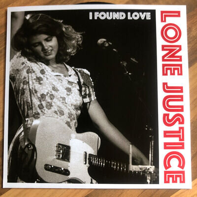 Lone Justice I Found Love 7" Vinyl Record 45 record Maria Mckee with Unique Cov