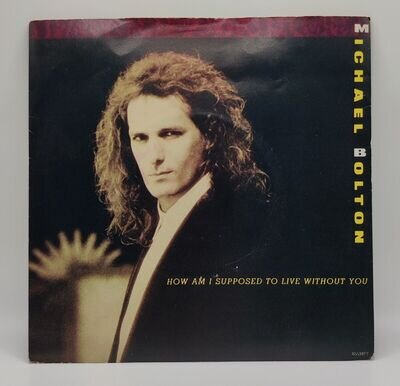 Michael Bolton – How Am I Supposed To Live Without You 7" Vinyl Soft Rock Single