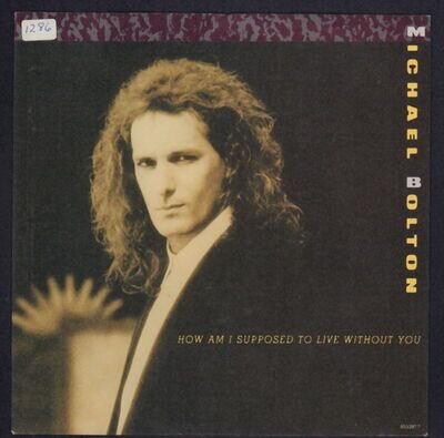 Michael Bolton(7" Vinyl P/S)How Am I Supposed To Live Without You-CBS-6-Ex/Ex+