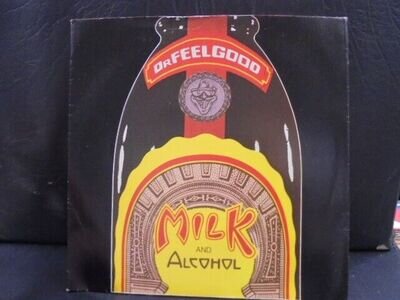 DR. FEELGOOD " MILK AND ALCOHOL " 7" 45 EX+ COND.IN PIC SL.