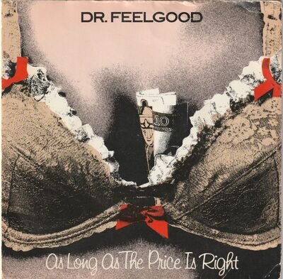 DR FEELGOOD AS LONG AS THE PRICE IS RIGHT BROWN £10.00 SLEEVE NICE COPY